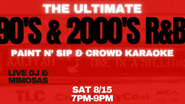 The Ultimate 90's & 2000's R&B Paint N' Sip & Crowd Karaoke